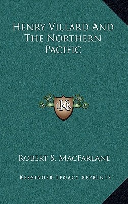 Henry Villard and the Northern Pacific
