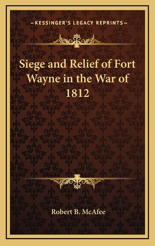 Siege and Relief of Fort Wayne in the War of 1812