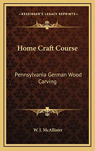 Home Craft Course: Pennsylvania German Wood Carving