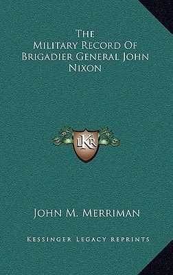 The Military Record of Brigadier General John Nixon