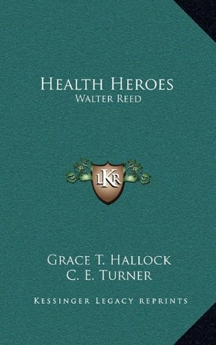 Health Heroes: Walter Reed (Kessinger Legacy Reprints)