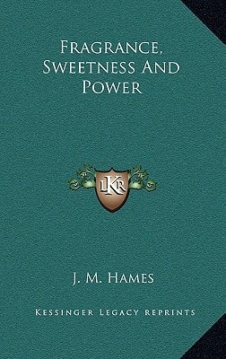 Fragrance, Sweetness and Power