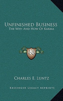 Unfinished Business: The Why and How of Karma