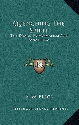 Quenching the Spirit: The Roads to Formalism and Fanaticism