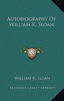 Autobiography of William K. Sloan