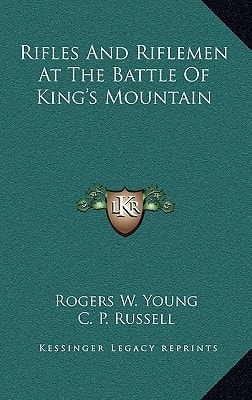 Rifles and Riflemen at the Battle of King's Mountain