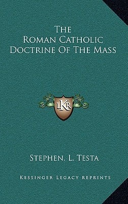 The Roman Catholic Doctrine of the Mass