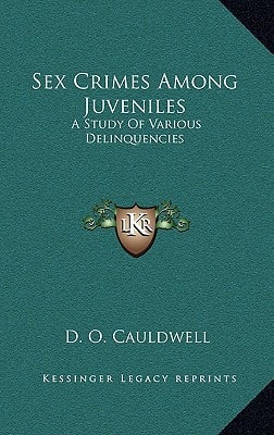 Sex Crimes Among Juveniles: A Study of Various Delinquencies