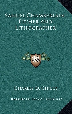 Samuel Chamberlain, Etcher and Lithographer