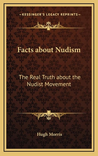 Facts about Nudism: The Real Truth about the Nudist Movement