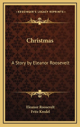 Christmas: A Story by Eleanor Roosevelt