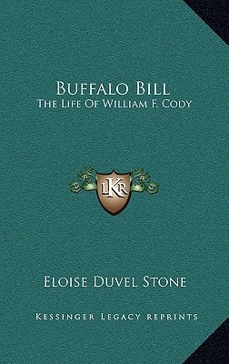Buffalo Bill: The Life of William F. Cody