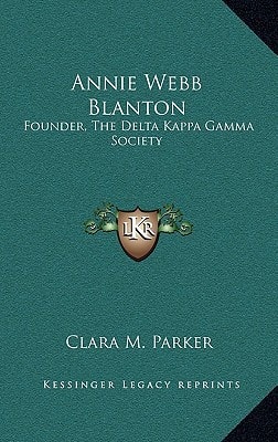 Annie Webb Blanton: Founder, the Delta Kappa Gamma Society