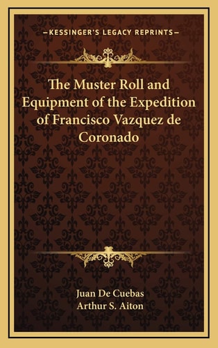 The Muster Roll and Equipment of the Expedition of Francisco Vazquez de Coronado