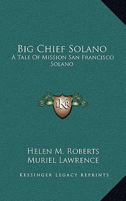 Big Chief Solano: A Tale of Mission San Francisco Solano