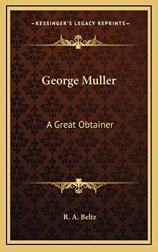 George Muller: A Great Obtainer