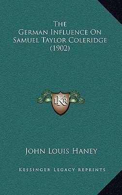 The German Influence On Samuel Taylor Coleridge (1902)