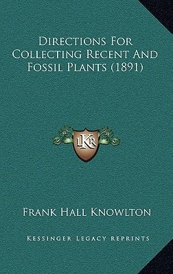Directions For Collecting Recent And Fossil Plants (1891)
