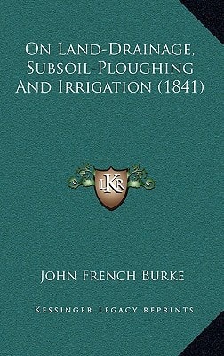 On Land-Drainage, Subsoil-Ploughing And Irrigation (1841)