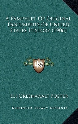 A Pamphlet of Original Documents of United States History (1906)