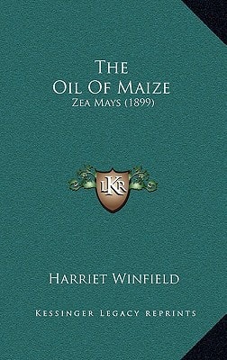 The Oil of Maize: Zea Mays (1899)