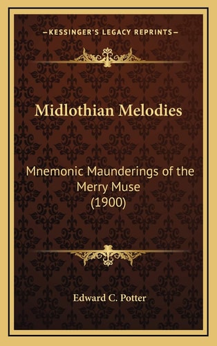 Midlothian Melodies: Mnemonic Maunderings of the Merry Muse (1900)