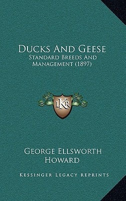 Ducks and Geese: Standard Breeds and Management (1897)
