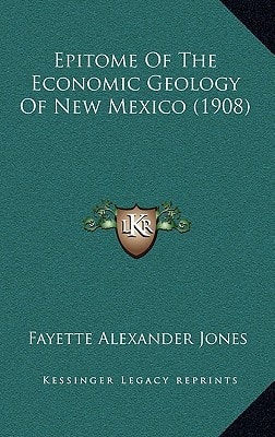 Epitome of the Economic Geology of New Mexico (1908)