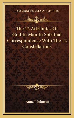 The 12 Attributes Of God In Man In Spiritual Correspondence With The 12 Constellations