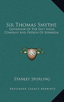 Sir Thomas Smythe: Governor Of The East India Company And Patron Of Bermuda