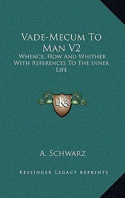 Vade-Mecum To Man V2: Whence, How And Whither With References To The Inner Life