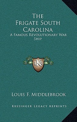 The Frigate South Carolina: A Famous Revolutionary War Ship