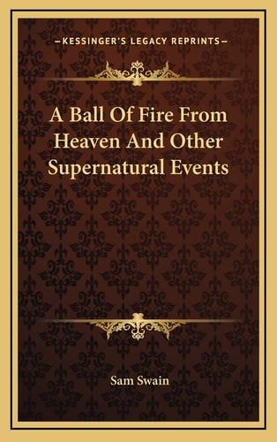 A Ball Of Fire From Heaven And Other Supernatural Events