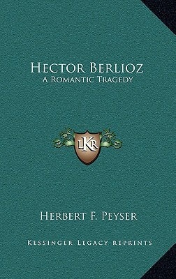 Hector Berlioz: A Romantic Tragedy