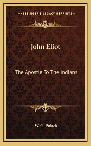John Eliot: The Apostle To The Indians