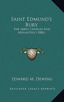 Saint Edmund's Bury: The Abbey Church And Monastery (1886)