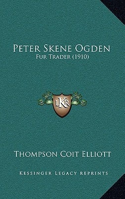 Peter Skene Ogden: Fur Trader (1910)