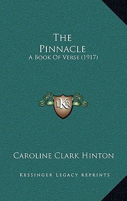 The Pinnacle: A Book Of Verse (1917)