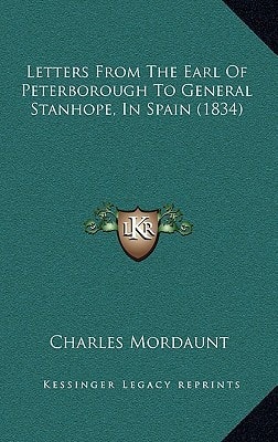 Letters From The Earl Of Peterborough To General Stanhope, In Spain (1834)