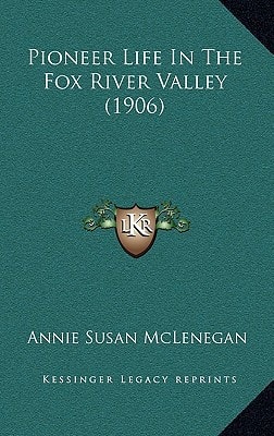 Pioneer Life In The Fox River Valley (1906)