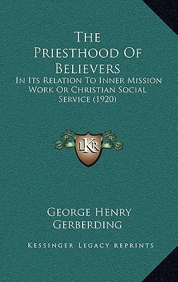 The Priesthood Of Believers: In Its Relation To Inner Mission Work Or Christian Social Service (1920)