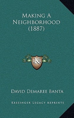 Making A Neighborhood (1887)