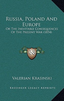 Russia, Poland And Europe: Or The Inevitable Consequences Of The Present War (1854)