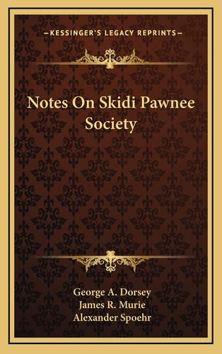 Notes On Skidi Pawnee Society