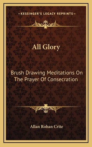 All Glory: Brush Drawing Meditations On The Prayer Of Consecration