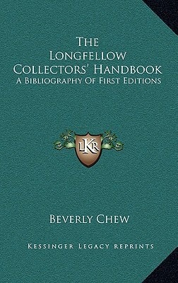 The Longfellow Collectors' Handbook: A Bibliography Of First Editions