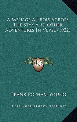 A Menage A Trois Across The Styx And Other Adventures In Verse (1922)