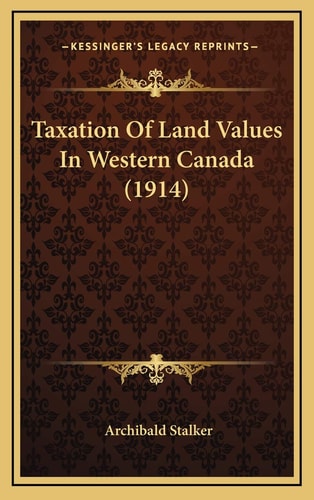 Taxation Of Land Values In Western Canada (1914)