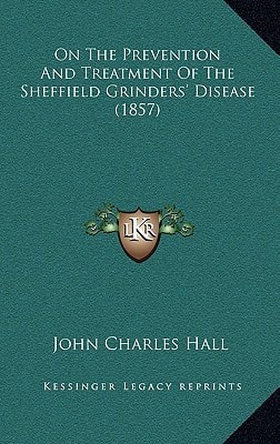 On The Prevention And Treatment Of The Sheffield Grinders' Disease (1857)