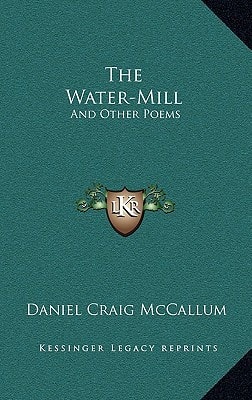 The Water-Mill: And Other Poems